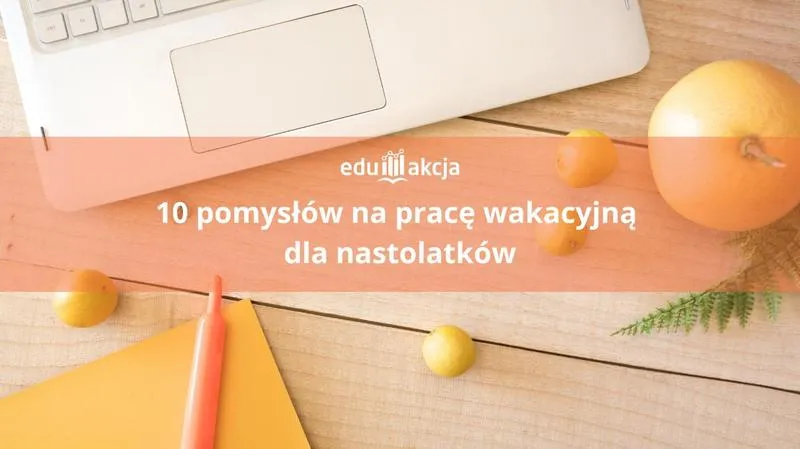 Zarobek dla 14-latków